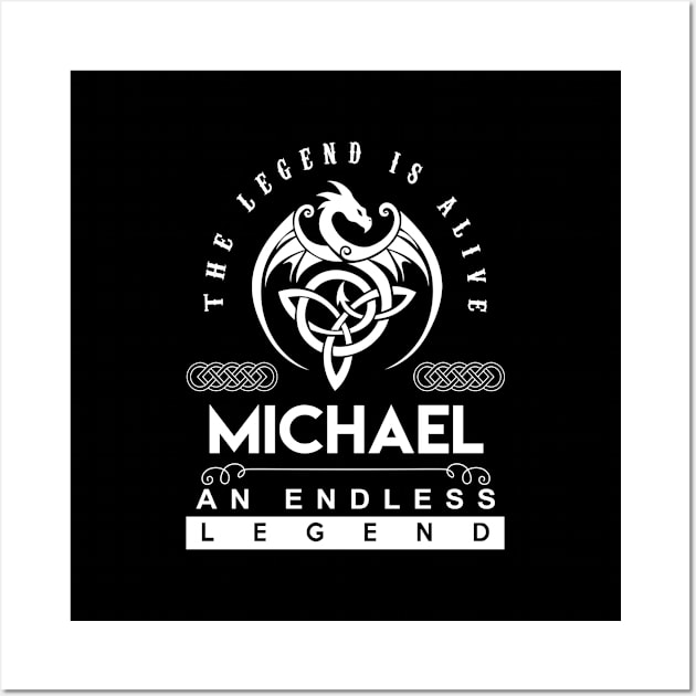 Michael Name T Shirt - The Legend Is Alive - Michael An Endless Legend Dragon Gift Item Wall Art by riogarwinorganiza